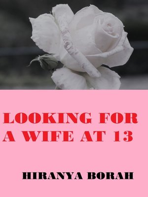 cover image of Looking for a Wife at 13